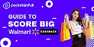 A Complete Guide to Score Big Walmart Cashback