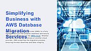 Simplify Business with AWS Database Migration Services
