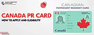 Canada PR Card: How to Apply and Eligibility