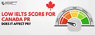 Low IELTS Score for Canada PR: Does It Affect PR?
