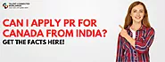 Can I Apply PR for Canada from India? Get the Facts Here!