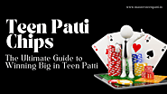 Teen Patti Chips: The Ultimate Guide to Winning Big in Teen Patti