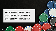 Teen Patti Chips: The Glittering Currency of Teen Patti Master