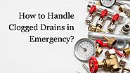 How to Handle Clogged Drains in an Emergency?