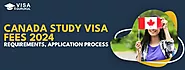 Canada Study Visa Fees 2024 - Requirements, Application Process