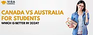 Canada vs Australia For Students: Which is better In 2024?