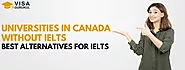 Universities in Canada Without IELTS: Best Alternatives for IELTS