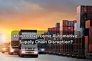 How To Overcome Automotive Supply Chain Disruption?