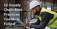 10 Supply Chain Best Practices You Must Follow