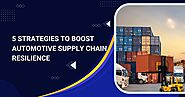 5 Strategies To Boost Automotive Supply Chain Resilience