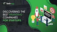 Discovering the Best Branding Companies for Startups - Techtegy