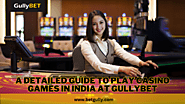 A Detailed Guide to Play Casino Games in India at GullyBET