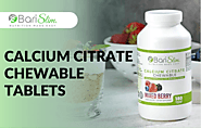 The Ultimate Guide to Choosing the Right Calcium Citrate Chewable Tablets | Barislim