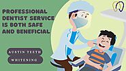 Professional Dentist-led Service that is both Beneficial and Safe