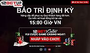 12bet bảo trì và những lầm tưởng tai hại khiến bạn vụt mất cơ hội