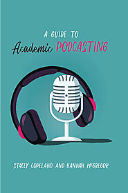 A Guide to Academic Podcasting (Canada 2021)