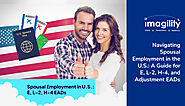 Navigating Spousal Employment in the U.S.: A Guide for E, L-2, H-4, and Adjustment EADs