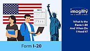 What is the Form I-20 and When Do I Need It?