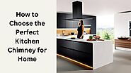 How to Choose the Perfect Kitchen Chimney for Home - WelfulloutDoors.com