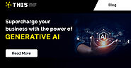 Supercharge Your Business with the Power of Generative AI