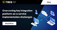 Overcoming Key Integration Platform-as-a-Service Implementation Challenges