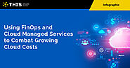 Using FinOps and Cloud Managed Services to Combat Growing Cloud Costs [Infographic] | Torry Harris Integration Solutions