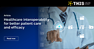 Interoperability in healthcare for better patient care and efficacy