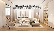 10 Budget-Friendly Living Room Decorating Ideas for a Serene Lifestyle