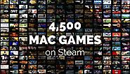 There are over 4,500 Steam games for Mac