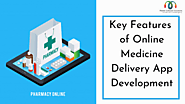 What are Key Features of Online Medicine Delivery App Development