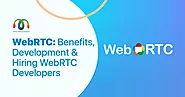 WebRTC: Benefits, Development, and Hire WebRTC Developers