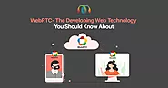 WebRTC- The Developing Web Technology You Should Know About