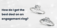 How Do I Get the Best Deal on an Engagement Ring?