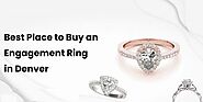 Best Place to Buy an Engagement Ring in Denver