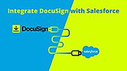 Integrate DocuSign with Salesforce: Streamline Your Sales Process