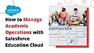 How to Manage Academic Operations with Salesforce Education Cloud?