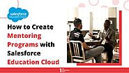 How to Create Mentoring Programs with Salesforce Education Cloud