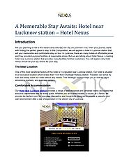 A Memorable Stay Awaits: Hotel near Lucknow station – Hotel Nexus by Hotel Nexus - Issuu