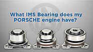 What IMS Bearing does my Porsche engine have? | 996, 986, 997, 987