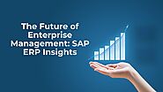 The Future of Enterprise Management: SAP ERP Insights