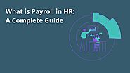 What is Payroll in HR: A Complete Guide