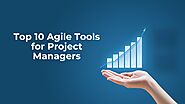 Top 10 Agile Tools for Project Managers