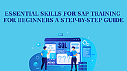 Essential Skills for SAP Training for Beginners A Step-by-Step Guide