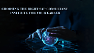 Choosing the Right SAP Consultant Institute for Your Career