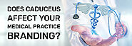 Does Caduceus Affect Your Medical Practice Branding?