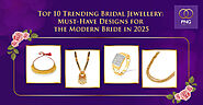 Top 10 Trending Bridal Jewellery: Must-Have Designs for the Modern Bride in 2025
