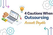 Four Pitfalls to Overcome with Outsourcing Accounts Payable