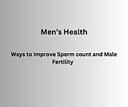 How to Increase Sperm Count and Boost Male Fertility