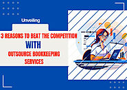 Unveil These 3 Reasons to Beat The Competition With Outsource Bookkeeping Services