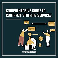 Comprehensive Guide to Contract Staffing Services | by TrueFirms | Jun, 2024 | Medium